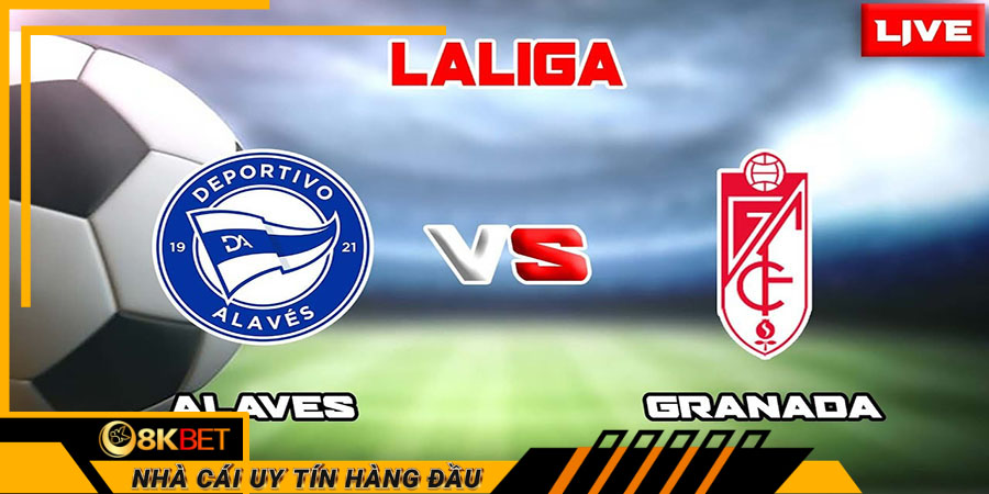 Soi kèo nhà cái trận đấu Alavés vs Granada