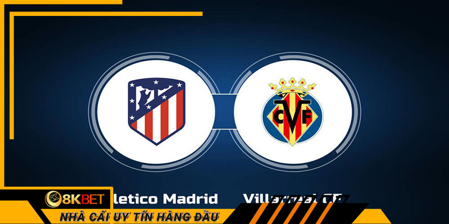 Soi kèo nhà cái trận đấu giữa Atlético Madrid và Villarreal