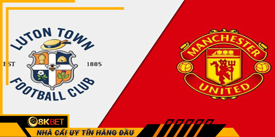 Tỷ lệ cược trận đấu giữa Man Utd vs Luton ngày 11/11/2023 Ngoại hạng Anh – Vòng 12