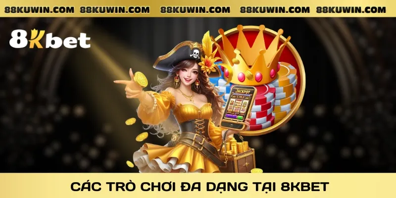 cac-tro-choi-da-dang-tai-8kbet