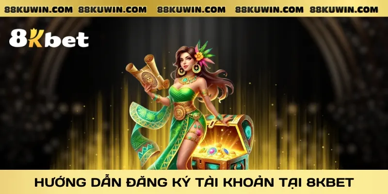 huong-dan-dang-ky-tai-khoan-tai-8kbet